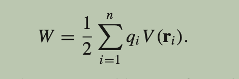 <p>Equivalent to the work done to bring each charge into its position from infinity, calculated using potential energy.</p>
