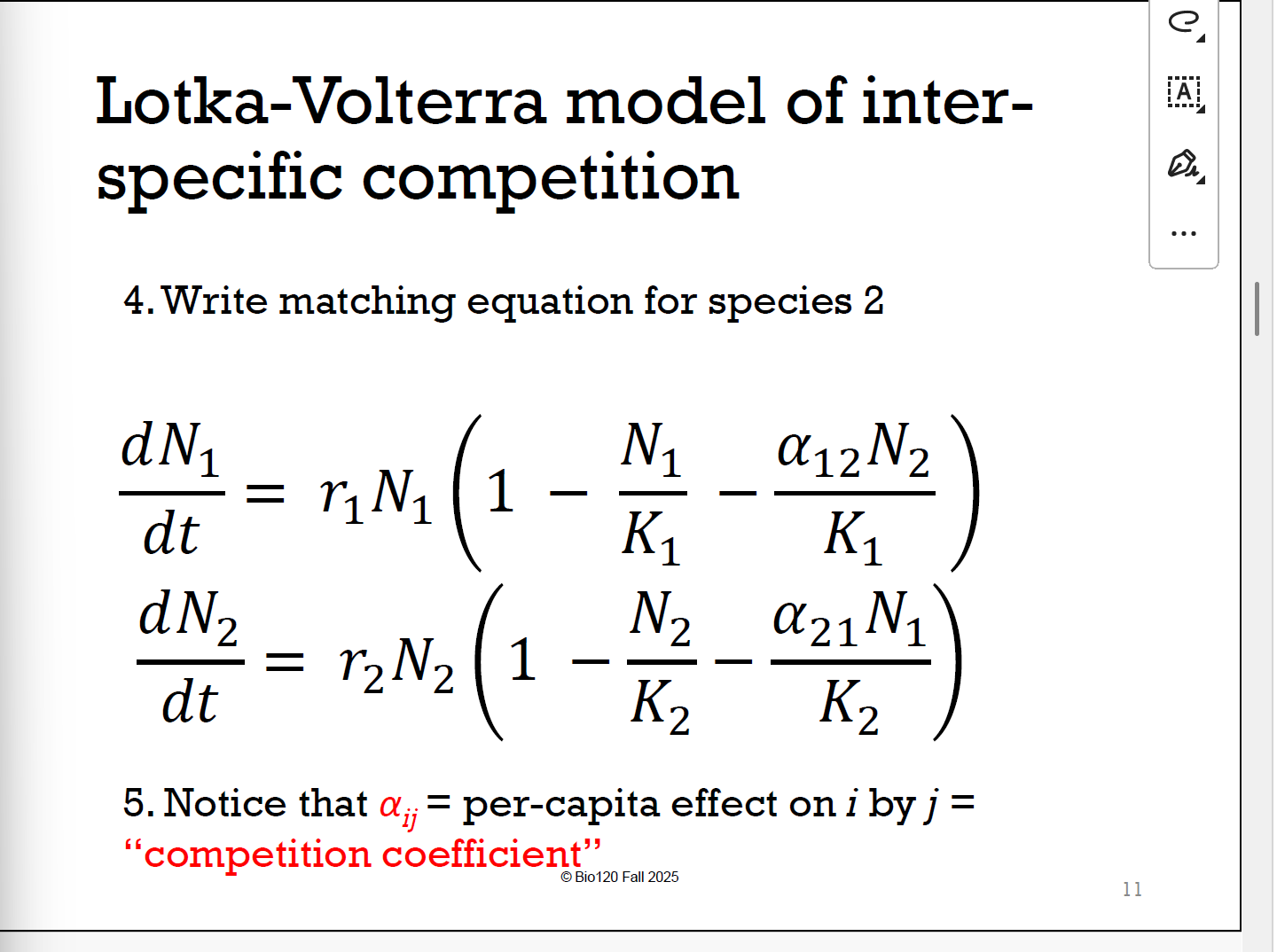 <p><strong>αij = j对i的per-capita effect =“competition coefficient竞争系数“</strong></p><p><strong>α12N2&nbsp;</strong>converts individuals of species 2 into an equivalent number of individuals of species 1。多少个N1=1个N2 </p><p>举例：一只松鼠 = 吃 10 单位种子，一只麻雀 = 吃 1 单位种子</p><p>→ α₁₂=10</p><p>→ 假设3只松鼠，则α₁₂N₂ = 10 × 3 = 30</p><p>意思是：这 3 只松鼠对麻雀造成的压力，等价于 30 只麻雀造成的压力</p>