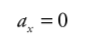 <p>ax = 0</p>