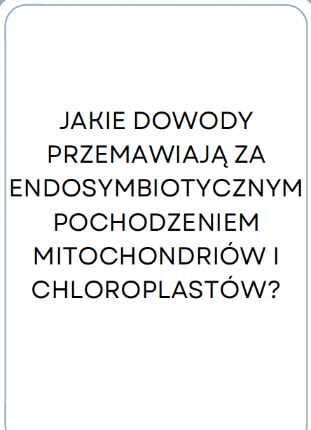 <p>DOWODY NA ENDOSMTIOZYM MITOCHONDRIÓW I CHLOROPLASTÓW</p>