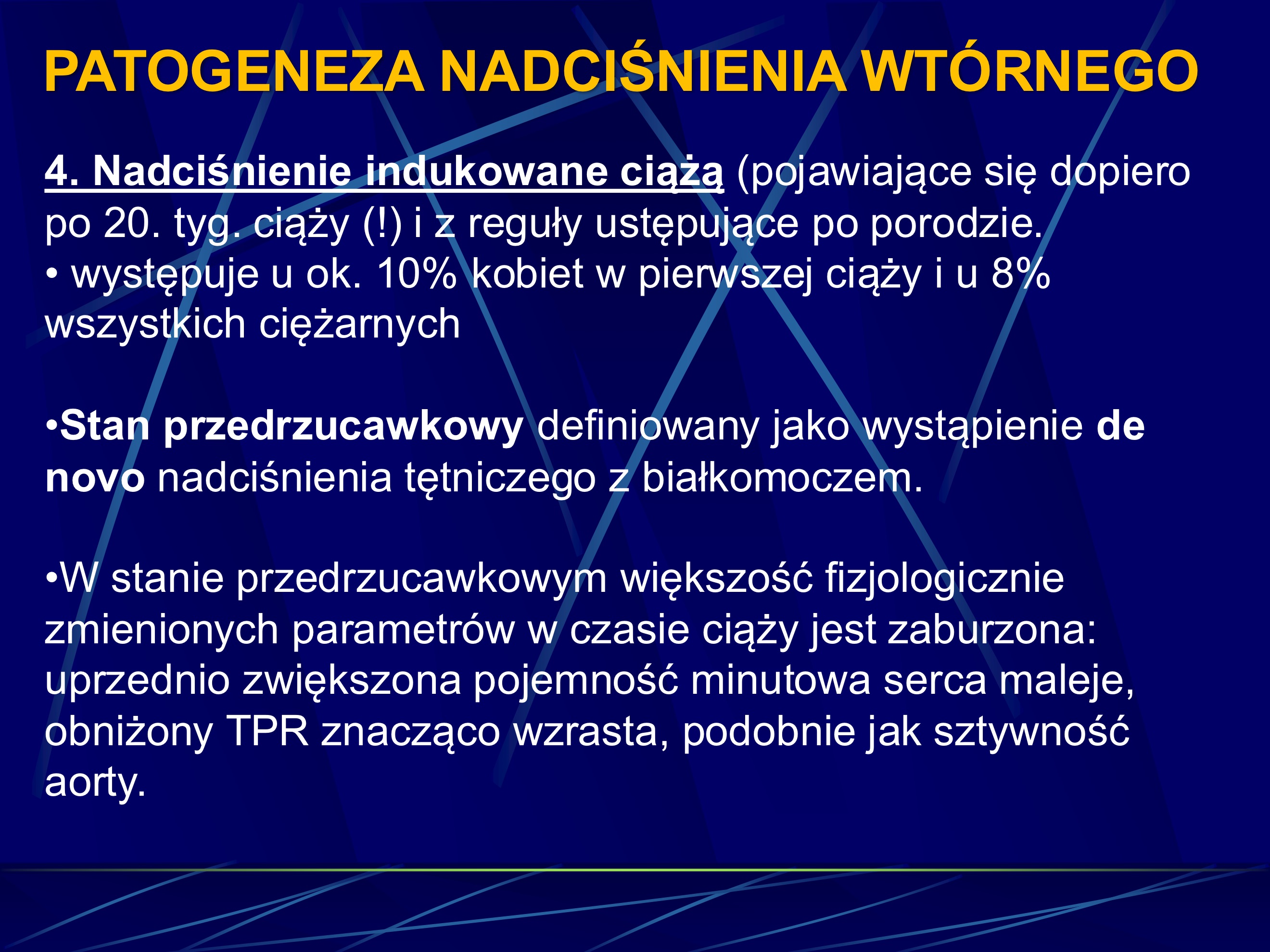 <p> Nadciśnienie indukowane ciążą (pojawiające się dopiero</p><p>po 20. tyg. ciąży (!) i z reguły ustępujące po porodzie.</p><p>• występuje u ok. 10% kobiet w pierwszej ciąży i u 8%</p><p>wszystkich ciężarnych</p><p></p><p>•Stan przedrzucawkowy definiowany jako wystąpienie de</p><p>novo nadciśnienia tętniczego z białkomoczem.</p><p></p><p>•W stanie przedrzucawkowym większość fizjologicznie</p><p>zmienionych parametrów w czasie ciąży jest zaburzona:</p><p>uprzednio zwiększona pojemność minutowa serca maleje,</p><p>obniżony TPR znacząco wzrasta, podobnie jak sztywność</p><p>aorty.</p><p></p><p>Zmiany adaptacyjne serca do podwyższonego ciśnienia</p><p>tętniczego prowadzą do zwiększenia masy lewej komory serca</p><p>i objętości końcowo-skurczowej i końcowo-rozkurczowej, z</p><p>jednoczesnym obniżeniem frakcji wyrzutowej lewej komory.</p><p></p><p>•Przyczyną jest hipoperfuzja maciczno-łożyskowa.</p><p></p><p>W patogenezie hipoperfuzji maciczno-łożyskowej istotne są:</p><p>• zaburzenie unaczynienia łożyska,</p><p>• zbyt małe łożysko w stosunku do zapotrzebowania,</p><p>• stres oksydacyjny,</p><p>• zwiększona ekspresja śródbłonkowego czynnika wzrostu,</p><p>• czynniki upośledzające funkcje bariery śródbłonkowej,</p><p>• zwiększone wytwarzaniu kwasu moczowego</p>
