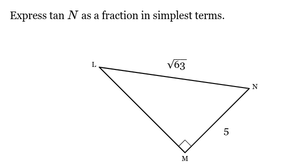<p>Express tan <span style="font-family: KaTeX_Main, "Times New Roman", serif; line-height: 1.2; font-size: 1.21em;"><em><span>N</span></em></span> as a fraction in simplest terms.</p>