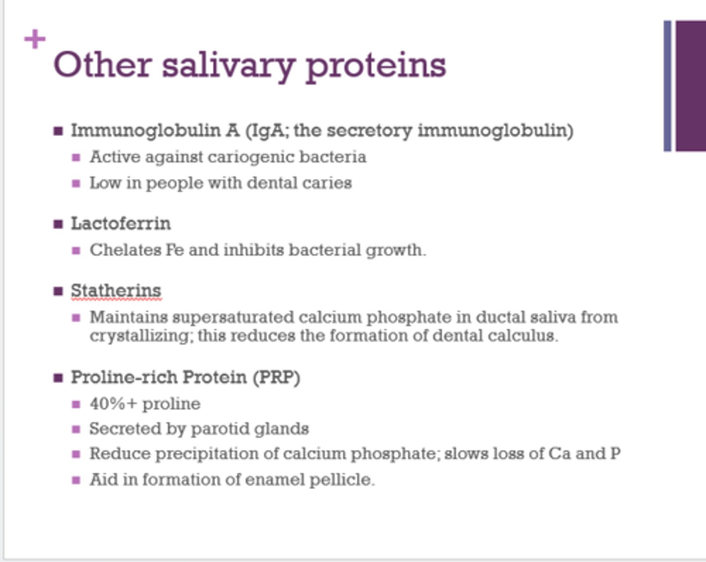 <p>- active against cariogenic bacteria</p><p>- low in people with dental caries</p>