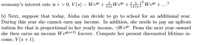 <p>how would we compute the present discounted lifetime income if the individual can go to school for an additional year but during this year, she pays a tuition fee and earns no income?</p>