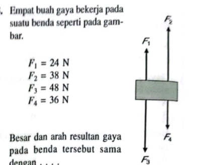 <p>BESAR DAN ARAH RESULTAN GAYA PADA BENDA TERSEBUT SAMA DENGAN?</p><p>A. 28 N KE BAWAH</p><p>B. 28 N KE ATAS</p><p>C. 22 N KE BAWAH</p><p>D. 22 N KE ATAS</p>