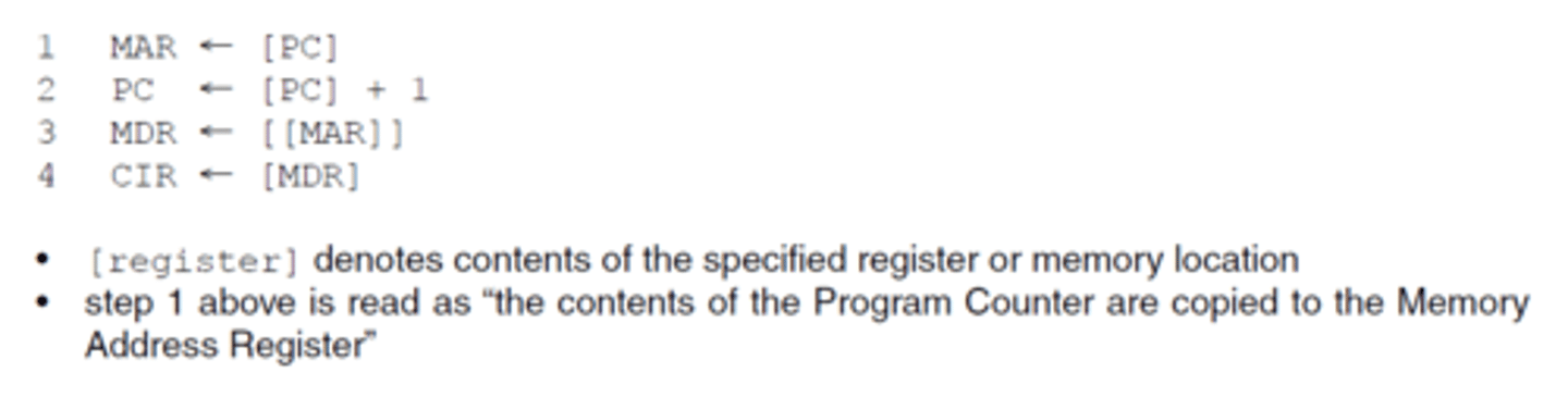 <p>Step 1 is read as "the contents of the Program Counter are copied to the Memory Address Register"</p><p>the program counter is incremented</p><p>(the data stored at the address held in MAR is copied into the MDR</p><p>the contents of the Memory Data Register is copied into the Current Instruction Register</p>