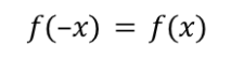 <p><span>f(–x)=f(x)</span></p>