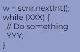 <p>Which XXX and YYY will loop as long as the input is an integer less than 100? Choices are in the form XXX / YYY.</p><p></p><p>a) w &gt;= 100  /   w = scnr.nextInt()</p><p>b) w &lt; 100  /   w = scnr.nextInt()</p><p>c) w &lt; 100   /  (nothing)</p><p>d) w &gt;= 100  /  (nothing)</p>