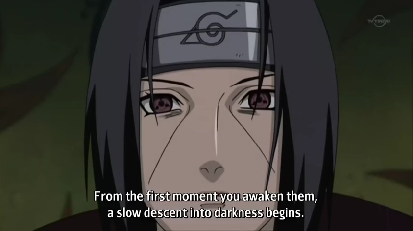 <p>darkness, the dark</p><p>Pronounced Yami as a word</p><p>ill: Itachi à Sasuke: “Mangekyō Sharingan… kono me wa tokubetsu. Kaigan shita toki kara, sono me wa yami e to mukau.” &lt;=&gt; 万華鏡写輪眼…この眼は特別。開眼したときから、その眼は闇へと向かう。: Mangekyō Sharingan… these eyes are special. From the moment they're awakened, they head toward darkness.</p><p>ill: Itachi parlant de Madara qui devenait aveugle: “Kono me wa tokubetsu da to. Tsukaeba tsukau hodo fūin <em>sare</em>, ikitsuku saki wa mattaku no yami.” (<em>Passive stem form</em>) &lt;=&gt; この眼は特別だと。使えば使うほど封印され、行き着く先はまったくの闇。: These eyes are special. The more you used them, the more they are sealed, and the destination they lead to is complete darkness.</p><p><u>ex</u>: 暗闇 Kurayami: dark, darkness</p><p>ill: Poème d’Ishida: “Kotoba ni sugata ga <em>atta</em> nara kurayami ni tatsu kimi ni todoki wa shinai darou“ <em>(Plain Past Indicative of aru</em>) &lt;=&gt; 言葉に姿があったなら 暗闇に立つきみに届きはしないだろう: Si les mots avaient une forme, ils ne t’atteindraient pas, toi qui t’élèves dans les ténèbres.</p>