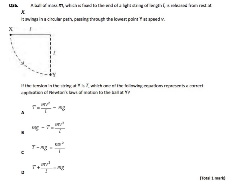 <ol start="10"><li><p>A ball of mass m, whcih is fixed to the end of a light string of length l, is released from rest at X. It swings in a circular path, passing through the lowest point Y at speed v. If the tension in teh string at Y is Tm what is the equation representing a correct application of Newton’s laws of motion to the ball at Y.</p></li></ol><p></p>