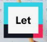 <p>let</p>