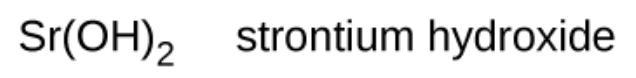 <p>strontium hydroxide - STRONG BASE</p>
