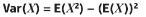 <p>mean of the squares minus square of the means</p>