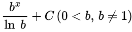 b^x / ln(b) + C ; (0 < b, b =/= 1)