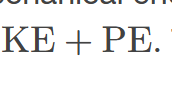 <p><span><span>sum of the kinetic energy and potential energy of a system; this sum is a constant</span></span></p>