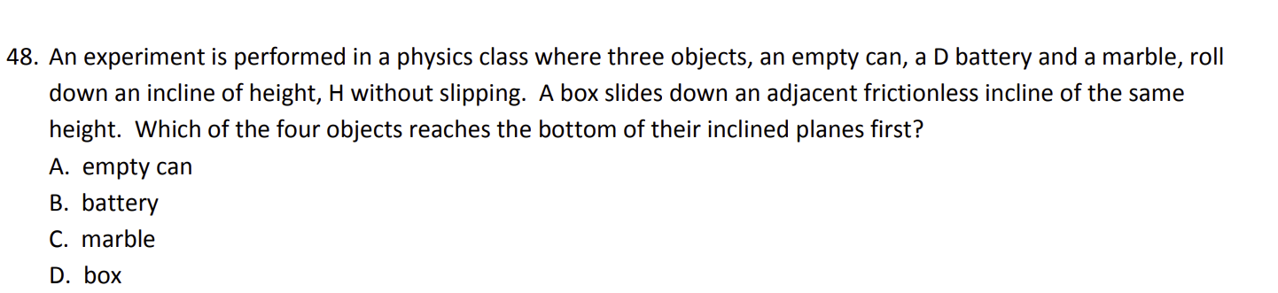smaller I => greater velocity  -> reaches bottom first