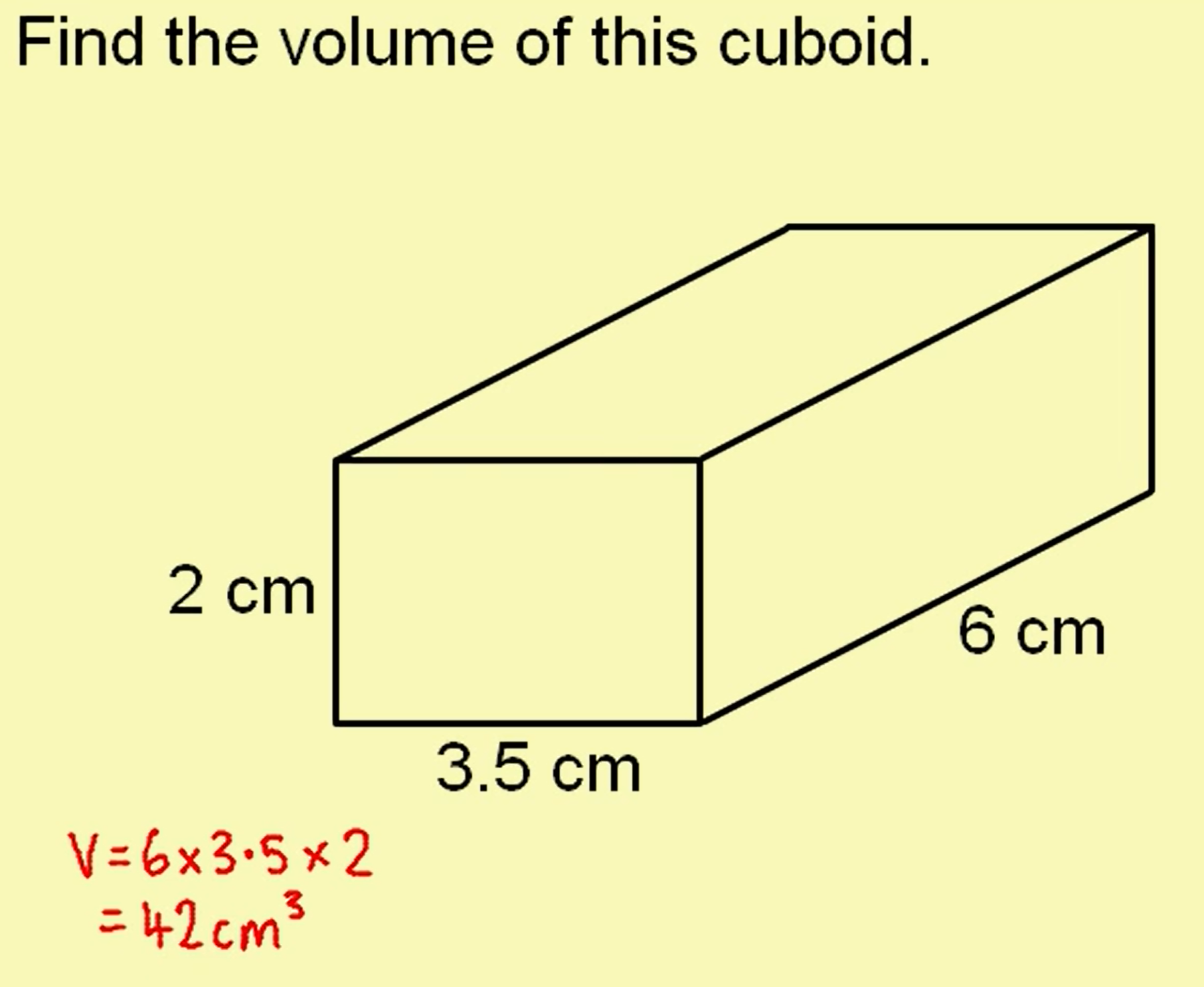 <p>Volume = <strong>Length × Width × Height</strong></p>