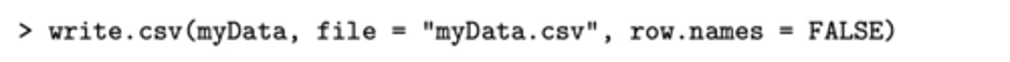 <p>write.csv</p><p>vb: > write.csv(myData, file = "myData.csv", row.names = FALSE)</p>