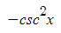 <p>-csc²x</p>
