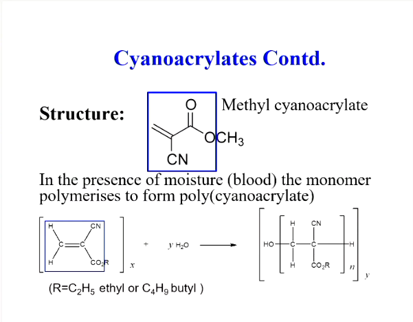 <ul><li><p>In presence of moisture (blood), the monomer polymerises to form a poly(cyanoacrylate)</p></li></ul><p></p>