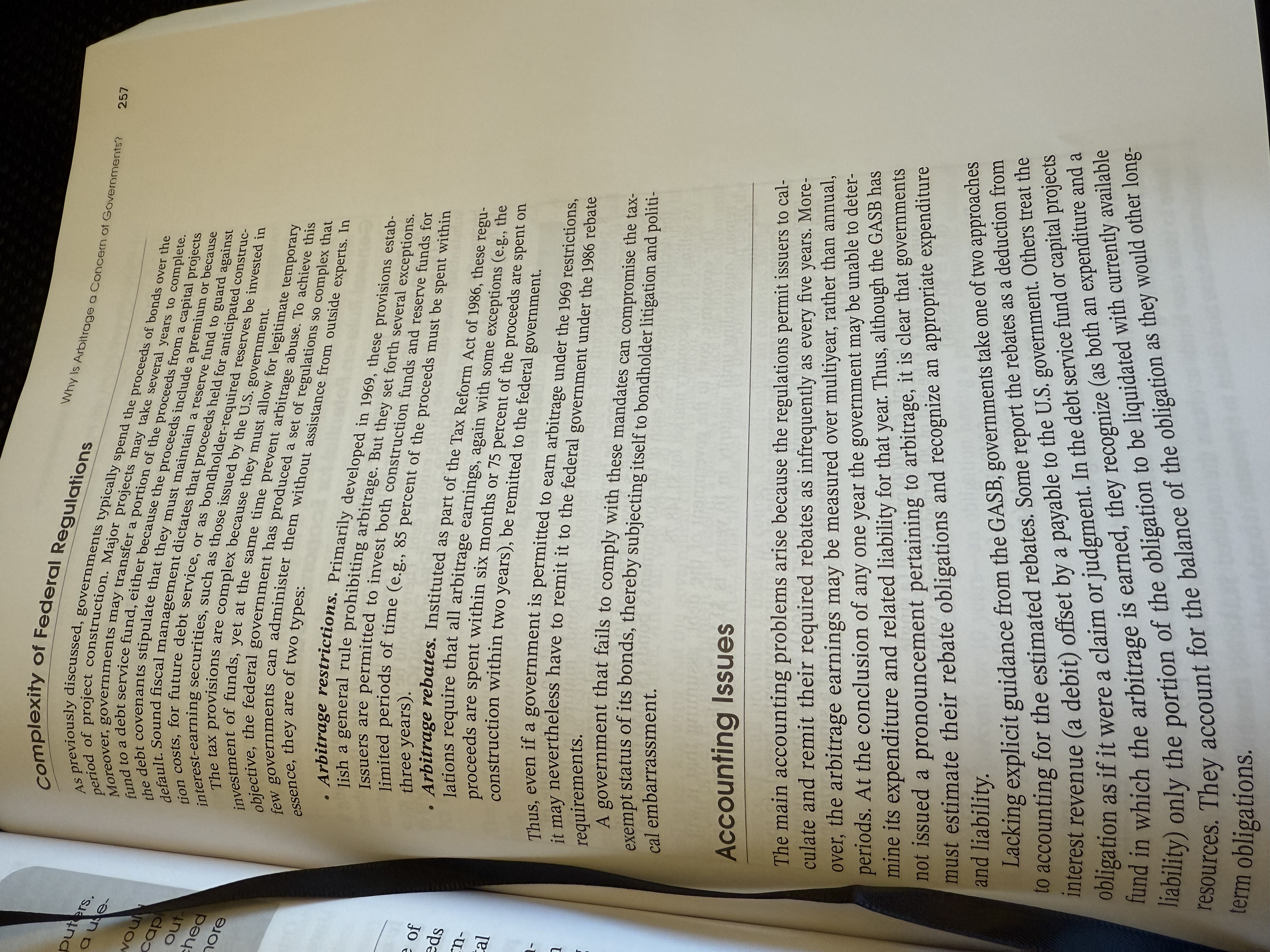 <p><strong>Arbitrage</strong>, as it applies to states and other municipalities, refers to the issuance of debt at relatively low, tax exempt rates of interest, and the investment of the proceeds in taxable securities, yielding a higher return.</p><p>See <strong>picture</strong> for <strong>federal regulations</strong>.</p>