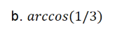 <p>Find an answer give in radians</p>