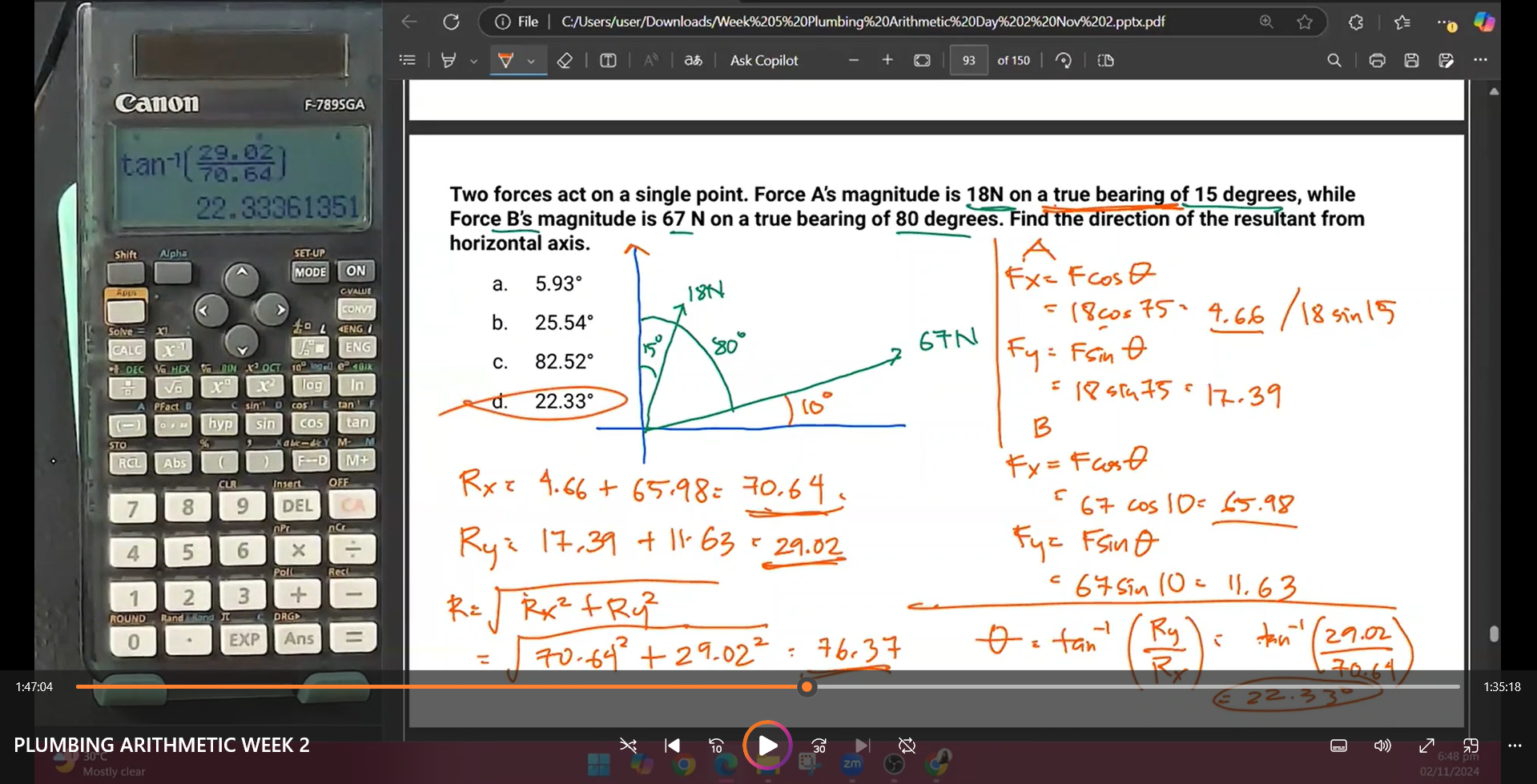 <p>d. 22.33°</p><p></p><p>Calc: Complex mode</p><p>Input force &gt; angle symbol &gt; plus another force&gt; angle symbol &gt; equals&gt; apps&gt; 1</p>