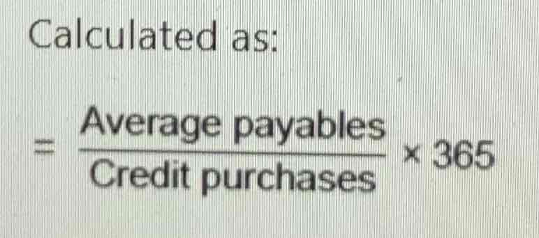 <ul><li><p>Average period of credit extended by suppliers.</p></li><li><p>The ratio can be compared with receivable days, an entities does not normally want to offer its customers more time to pay than it gets from its own suppliers as this can affect cash flow.</p></li><li><p>The longer the payables payment periods the better as the entity holds on to its cash for longer.</p></li></ul>