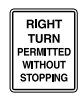 <p>Right Turn Permitted Without Stopping sign </p>