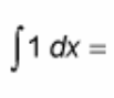 <p>∫ 1 dx = ?</p>