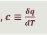 <p>Specific heat ( c ) is the heat added per unit change in temperature of the system.</p>