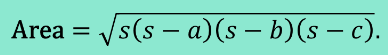 <p>where s is the semiperimeter [(a + b + c)/2]</p>