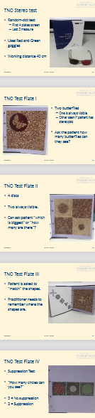 <ul><li><p><strong>Plate I:</strong> Two butterflies</p><ul><li><p>One always visible, the other only if stereopsis present</p></li><li><p>Ask: “How many butterflies can you see?”</p></li></ul></li><li><p><strong>Plate II:</strong> 4 discs, two always visible</p><ul><li><p>Ask: “Which is biggest?” or “How many are there?”</p></li></ul></li><li><p><strong>Plate III:</strong> Pt matches shapes; practitioner must remember shape locations</p></li><li><p><strong>Plate IV:</strong> Suppression test</p><ul><li><p>Ask: “How many circles can you see?”</p></li><li><p>3 = no suppression, 2 = suppression</p></li></ul></li><li><p><strong>Plate V-VII:</strong> 480-15’</p><ul><li><p>2 discs for each disparity “where is the piece of cake/pizza missing?”</p></li><li><p>Give pt time- can take a while to see whole image</p></li></ul></li></ul><p></p>