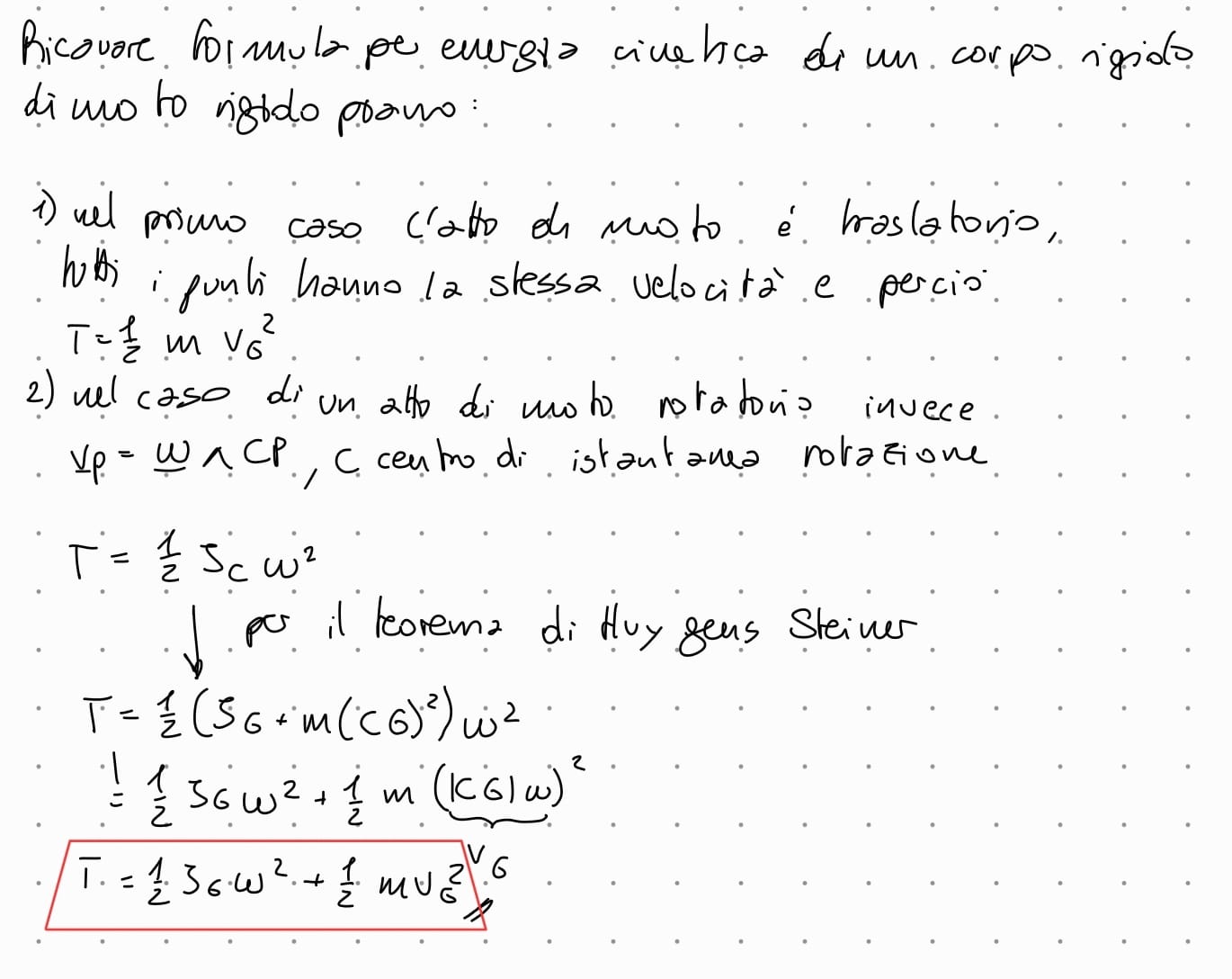 <p>si hanno due possibilità</p><ol><li><p>atto di moto traslatorio: <br>dato che per definizione ogni punto ha la stessa velocità si avrà che: <br>T = ½ m*v²</p></li><li><p>atto di moto rotatorio<br>in questo caso esiste un asse di istantanea rotazioni ed è ortogonale al piano invariante e percio la energia cinetica del sistema si calcola come per un corpo rigido con una asse solidale</p></li></ol>