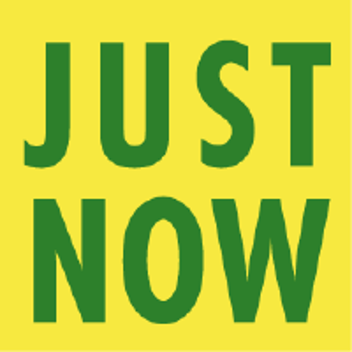 <p>Just now or a moment ago</p>
