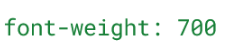 <p>Use the font-weight rule. The value can be the keyword bold or a number between 1 and 1000.</p>
