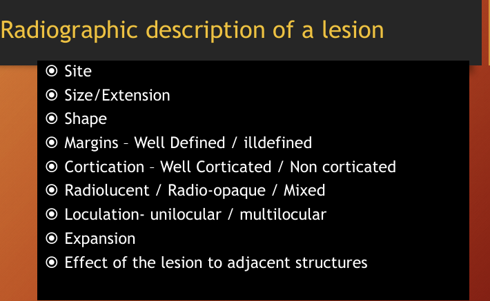 <p>size/extension - e.g UR 1 to UR 2</p><p>shape - round/oval/irregular</p><p>effects such as resorption</p>