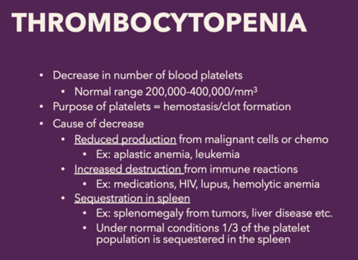 <p>• Reduced production from malignant cells or chemo</p><p>• Increased destruction from immune reactions</p><p>• Sequestration in spleen</p>