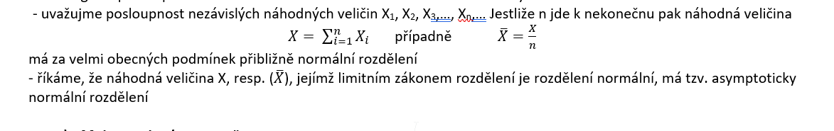 <ul><li><p>říká, že součet nebo průměr velkého počtu nezávislých náhodných veličin se přibližuje k normálnímu rozdělení, bez ohledu na původní rozdělení jednotlivých veličin.</p></li><li><p>Moivre-Laplace/Linderberg-Lévy</p></li></ul><p></p>