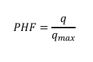 <p>Where: <br>q = rate of flow in veh/hr <br>q𝑚𝑎𝑥 = rate of flow at the peak hour factors<br>q𝑚𝑎𝑥 = 𝑚𝑎𝑥 𝑛𝑜. 𝑜𝑓 𝑣𝑒ℎ𝑖𝑐𝑙𝑒𝑠 (𝑡𝑖𝑚𝑒)</p>