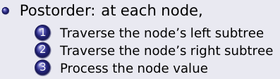 <pre><code class="language-C">void postOrder(TreeNodePtr treePtr) {
    if (treePtr != NULL) {
        postOrder(treePtr-&gt;leftPtr);
        postOrder(treePtr-&gt;rightPtr);
        printf("%3d", treePtr-&gt;data);
    }
}</code></pre><p></p>
