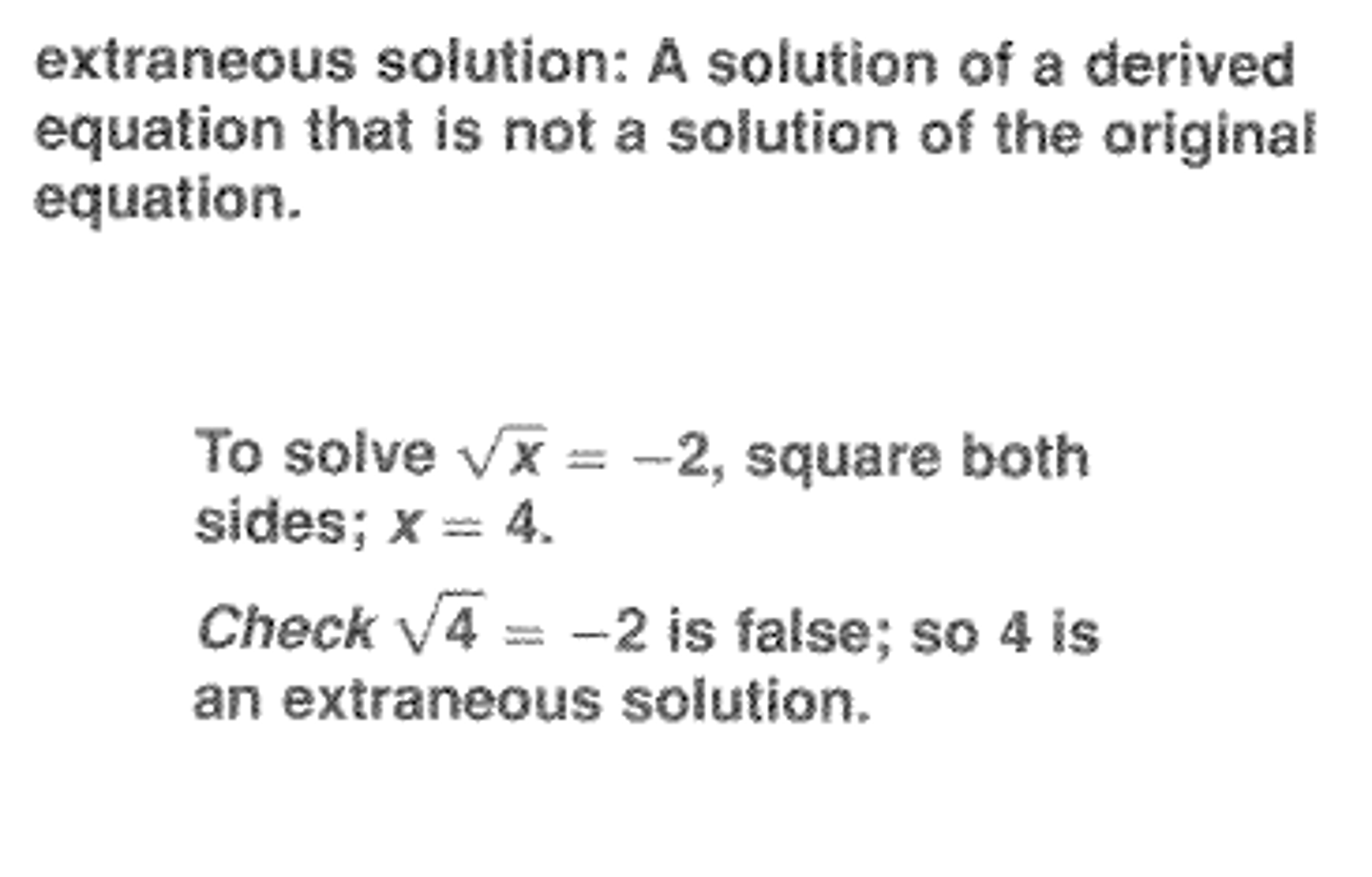 <p>is a set of solutions that are not answers to the original equation</p>