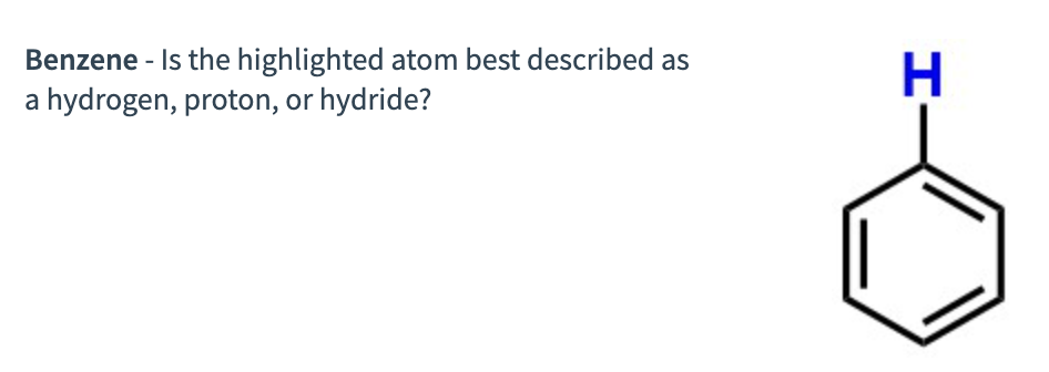 Benzene - Is the highlighted atom best described as a hydrogen, proton, or hydride?