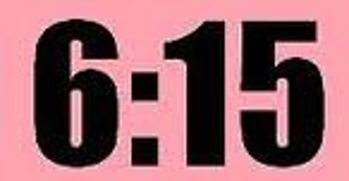 <p>It's 6:15</p>