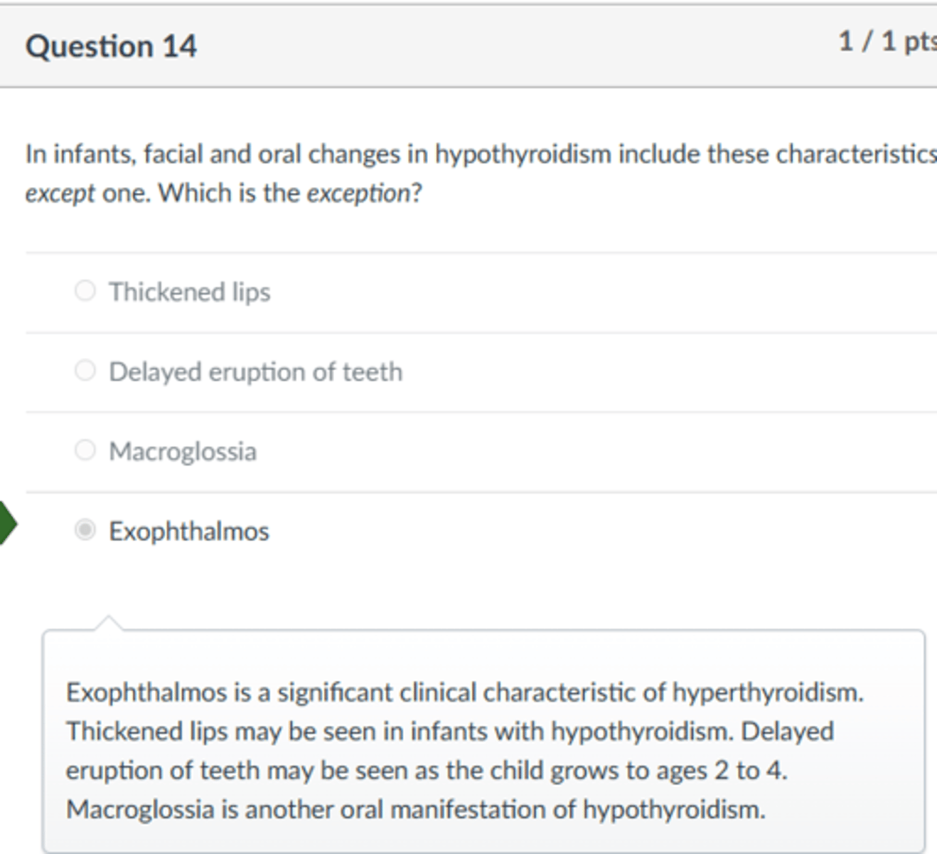 <p>Exophthalmos</p><p>Exophthalmos is a significant clinical characteristic of hyperthyroidism. Thickened lips may be seen in infants with hypothyroidism. Delayed eruption of teeth may be seen as the child grows to ages 2 to 4. Macroglossia is another oral manifestation of hypothyroidism.</p>