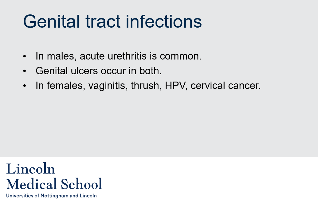 <ol><li><p>Acute urethritis is a common genital tract infection in males. It is usually caused by a sexually transmitted infection (STI), such as Chlamydia, Gonorrhea, or Mycoplasma genitalium.</p></li><li><p>Genital ulcers can be caused by a number of infections, including Herpes Simplex Virus (HSV), Syphilis, and Chancroid.</p></li><li><p>Common genital tract infections in females include vaginitis (inflammation of the vagina), thrush (an overgrowth of the fungus Candida), Human Papillomavirus (HPV) infections (which can cause genital warts and cervical cancer), and cervical cancer (caused by the Human Papillomavirus).</p></li></ol>