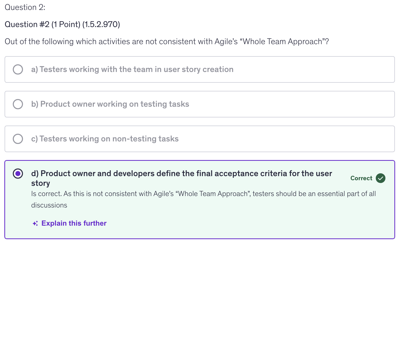 <p>d) Product owner and developers define the final acceptance criteria for the user story</p>