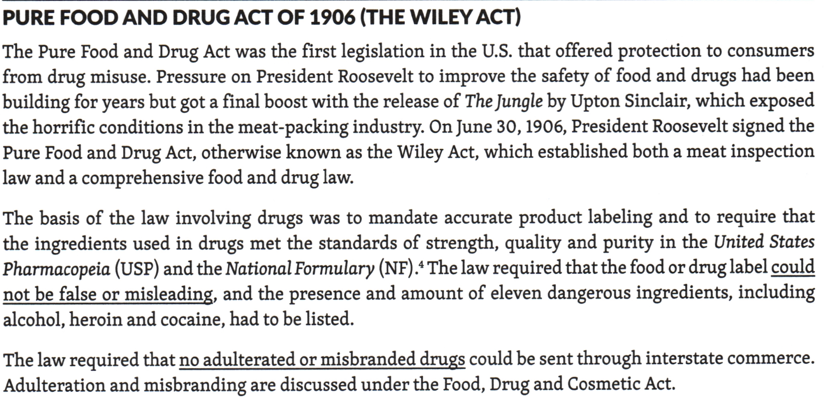 <p>This law was passed due to unsanitary conditions and poor labeling; required that the <u>food or drug label could not be false or misleading</u></p><p>This law <strong>prohibited interstate commerce of adulterated and misbranded products</strong></p>