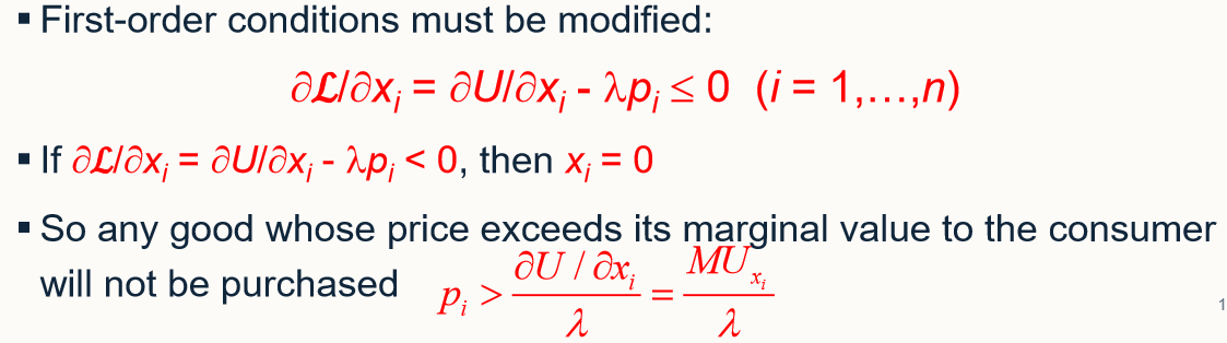 <ul><li><p>for corner solutions, at the optimal point, the budget constraint is flatter than the IC&nbsp;</p><ul><li><p>rate at which x can be traded for y is lower than the MRS so we just consume x </p></li></ul></li><li><p>Hence the optimal conditions are as before, except that any good whose price p1 exceeds its marginal value to the consumer will not be purchased xi = 0. Thus, the mathematical results conform to the commonsense idea that individuals will not purchase goods that they believe are not worth the money.</p></li></ul><p></p>