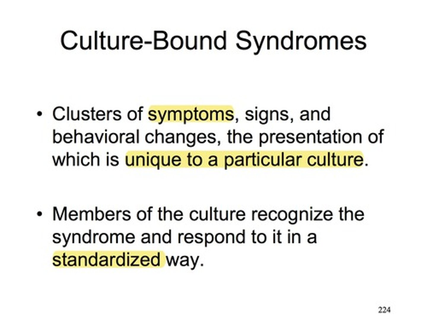 <p>a cluster of symptoms specific to the culture in which they occur and are not seen as an ilness, but outsiders mya recognize it as such</p>